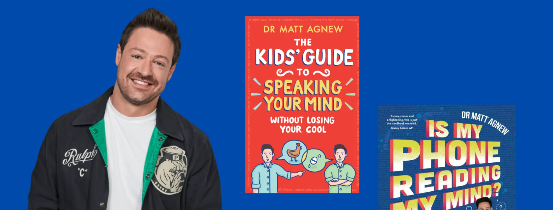 Dr Matt Agnew standing, smiling at the camera with some renders of his books 'The Kids' Guide to Speaking Your Mind Without Losing Your Cool' and 'Is My Phone Reading My Mind?'
