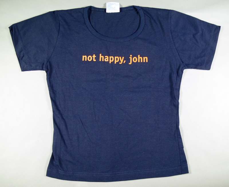 Dark blue t-shirt with the words 'not happy, john' in orange letters.