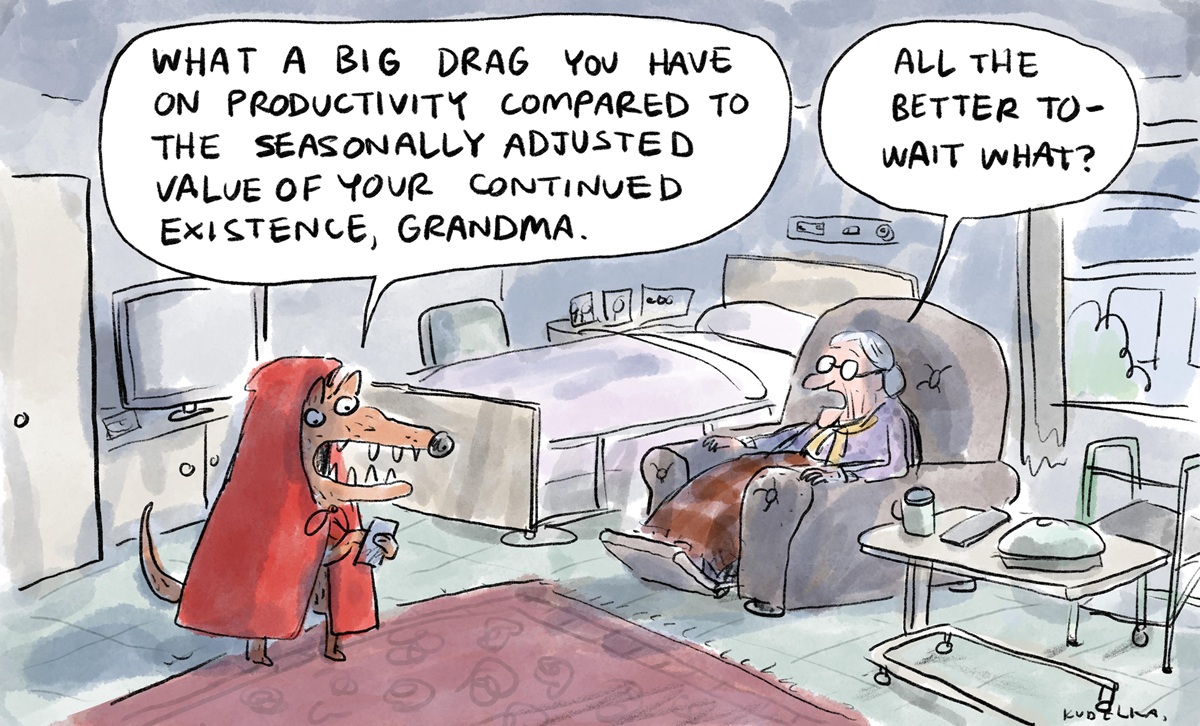 In a nursing home room. A wolf dressed as Little Red Riding Hood tells Grandma, who sits in a chair, that she is a drag on productivity. She is shocked. 