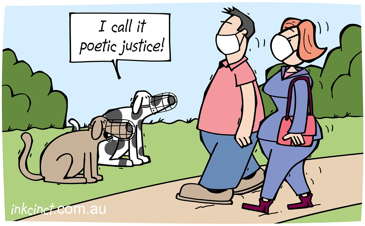 Two dogs with muzzles look at two people walking wearing masks. Dogs say, 'I call it poetic justice'.