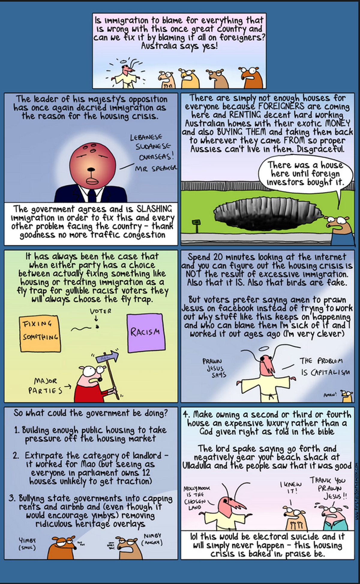 A long First Dog on the Moon comic addresses the housing crisis and the way in which the government tries to tie it to immigration, through small cartoon animals. 