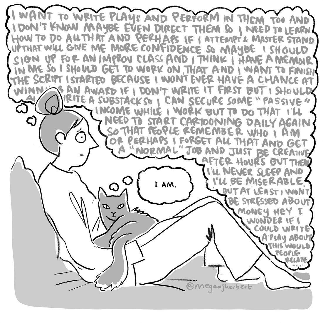 A woman's stressed thought bubble fills the panel. She hurriedly ruminates on all of her career branches and options. The cat on her lap thinks, 'I am.' 