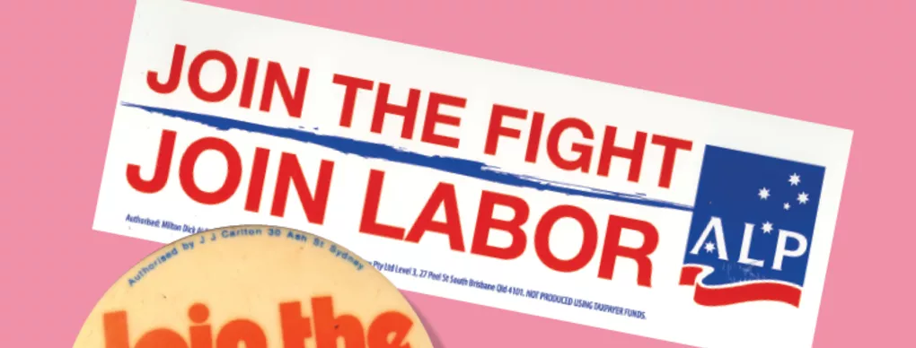 A rectangular sticker that reads 'Join the fight, join Labor - ALP' and a round pin that reads 'Join the Libs'.