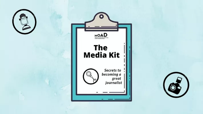 A clipboard with the MoAD logo and the words 'The Media Kit: Secrets to becoming a great journalist.' and a microphone in a circle.