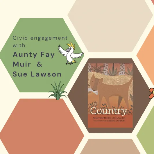 Civic engagement with Aunty Fay Muir and Sue Lawson